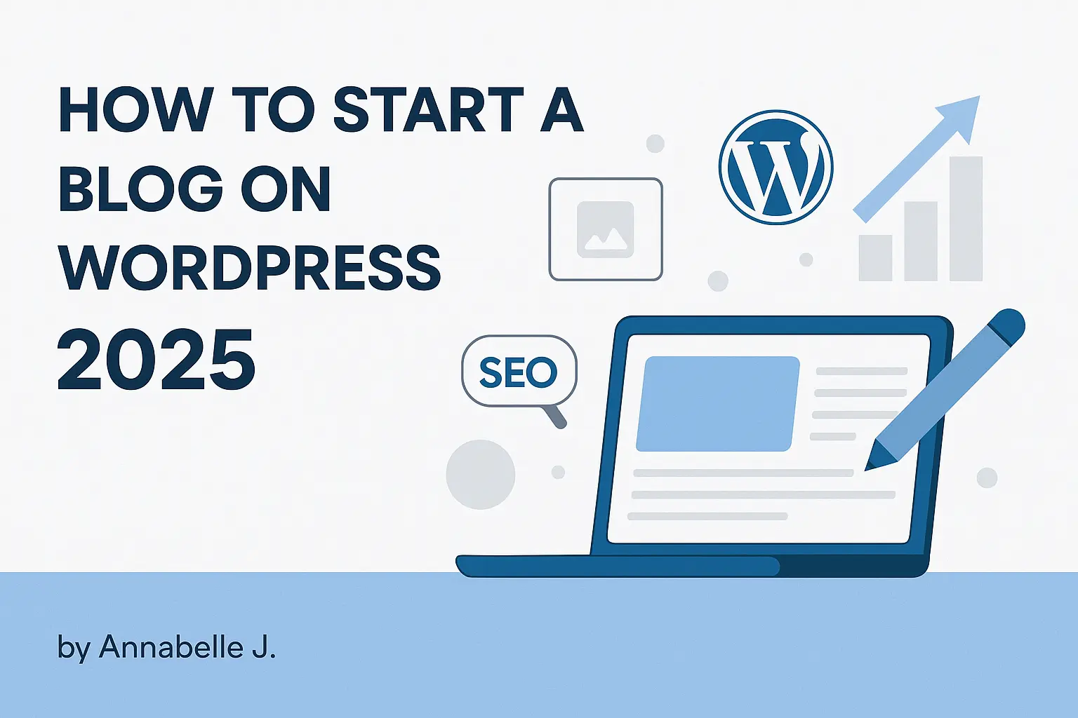 Power Guide: How to Start a Blog on WordPress 2025